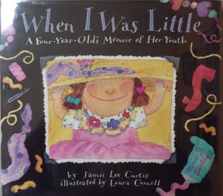 Item #860 WHEN I WAS LITTLE: A FOUR-YEAR-OLD'S MEMOIR OF HER YOUTH. Jamie Lee CURTIS