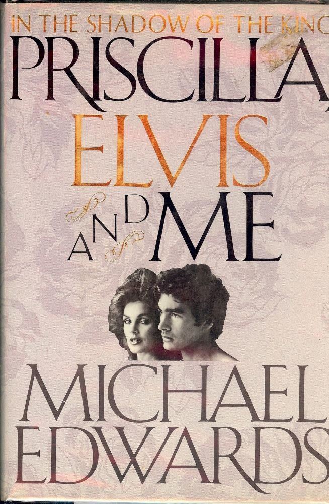 Item #861 IN THE SHADOW OF THE KING: PRISCILLA, ELVIS AND ME. Michael EDWARDS.