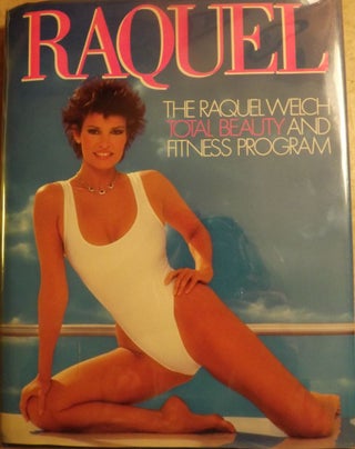 Item #863 RAQUEL: THE RAQUEL WELCH TOTAL BEAUTY AND FITNESS PROGRAM. Raquel WELCH