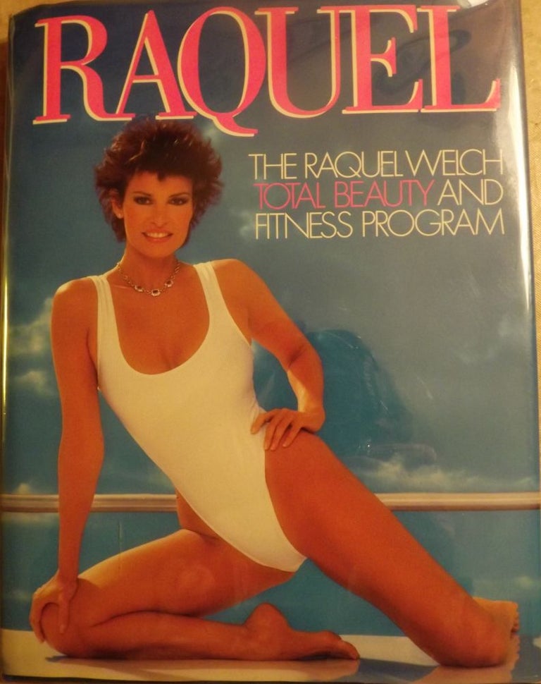 Item #863 RAQUEL: THE RAQUEL WELCH TOTAL BEAUTY AND FITNESS PROGRAM. Raquel WELCH.