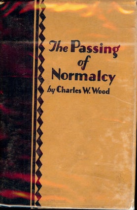 Item #868 THE PASSING OF NORMALCY. Charles W. WOOD