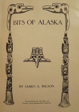 Item #881 BITS OF ALASKA. James A. WILSON