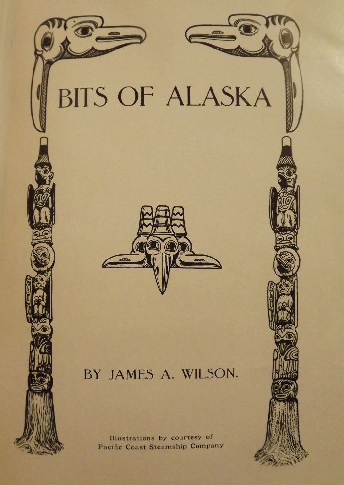Item #881 BITS OF ALASKA. James A. WILSON.