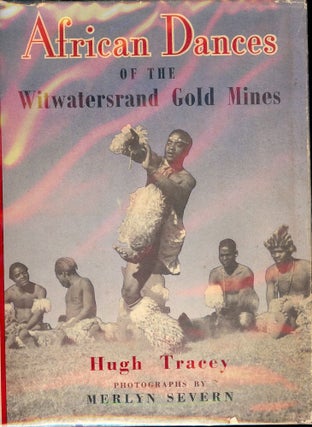 Item #894 AFRICAN DANCES OF THE WITWATERSRAND GOLD MINES. Hugh TRACEY