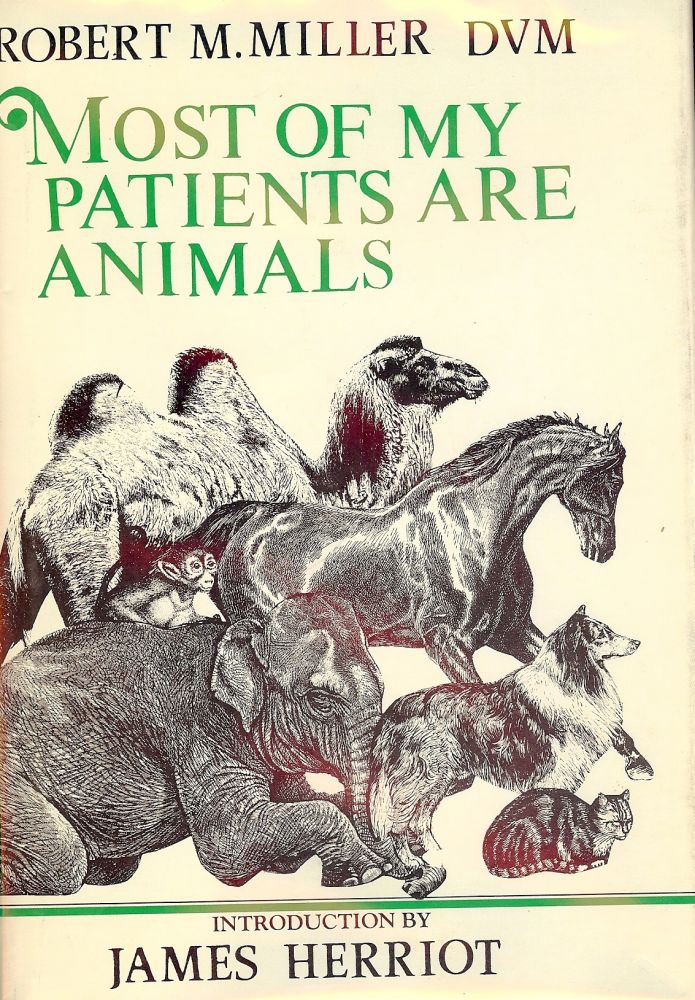 Item #897 MOST OF MY PATIENTS ARE ANIMALS. Robert M. MILLER.