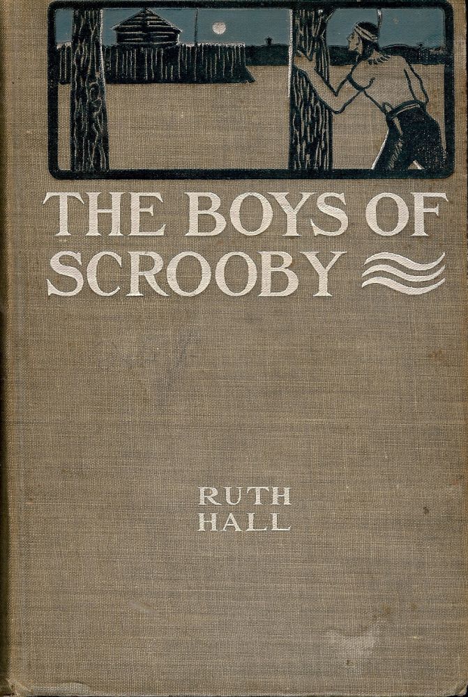 Item #902 THE BOYS OF SCROOBY. Ruth HALL.
