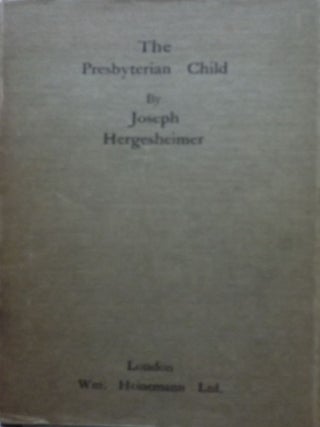 Item #9121 THE PRESBYTERIAN CHILD. JOSEPH HERGESHEIMER