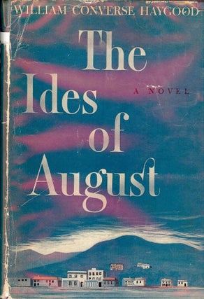 Item #914 THE IDES OF AUGUST. William Converse HAYGOOD