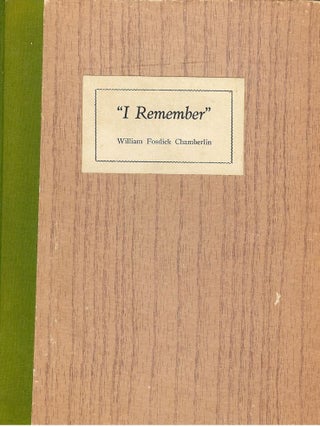 Item #915 I REMEMBER. William Fosdick CHAMBERLIN