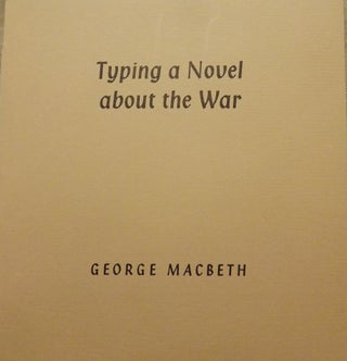 Item #9261 TYPING A NOVEL ABOUT WAR. GEORGE MACBETH