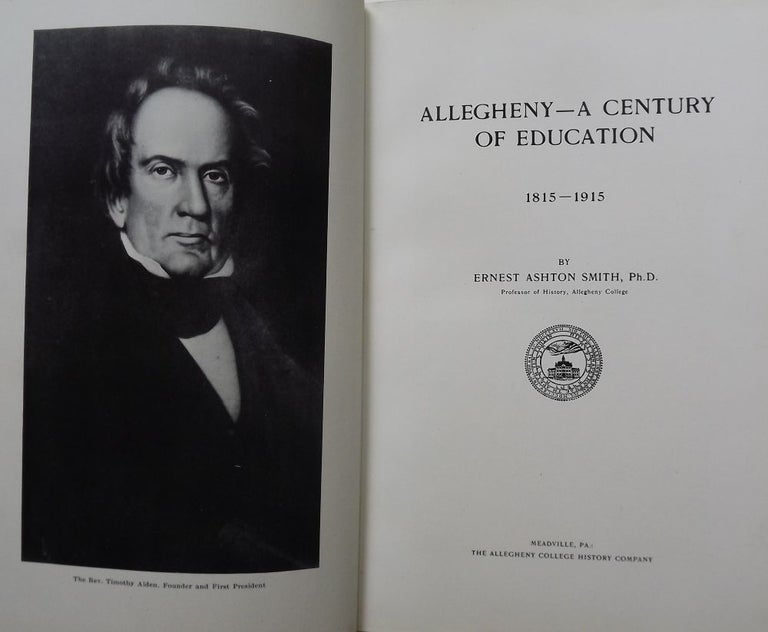 Item #937 ALLEGHENY- A CENTURY OF EDUCATION 1815-1915. Ernest Ashton SMITH.