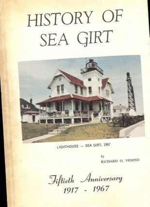 Item #944 HISTORY OF SEA GIRT: FIFTIETH ANNIVERSARY 1917-1967. Richard O. VENINO