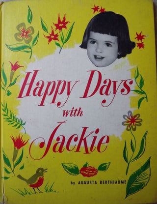 Item #947 HAPPY DAYS WITH JACKIE. Augusta BERTHIAUME