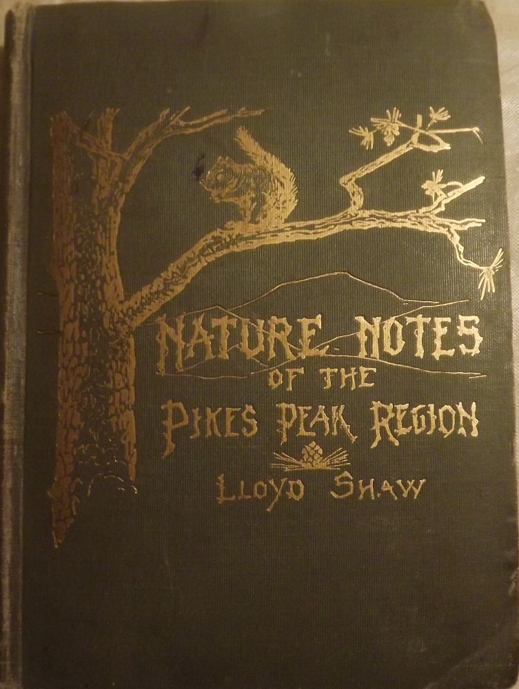 Item #95 NATURE NOTES OF THE PIKES PEAK REGION. Lloyd SHAW.