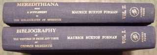 Item #952 BIBLIOGRAPHY WRITINGS PROSE AND VERSE OF GEORGE MEREDITH 2 VOLUMES. Maurice Bauxton FORMAN