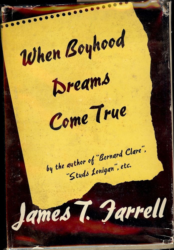 Item #9639 WHEN BOYHOOD DREAMS COME TRUE. JAMES T. FARRELL.